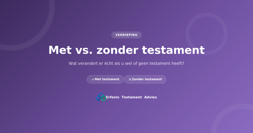 Met testament versus zonder testament — de belangrijkste verschillen