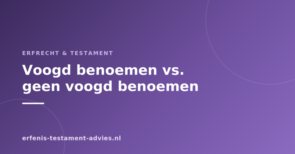 Voogd benoemen voor minderjarige kinderen — wat regelt u zelf, wat beslist de rechter